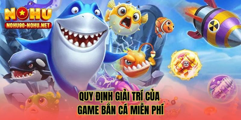 Quy định giải trí của game bắn cá miễn phí